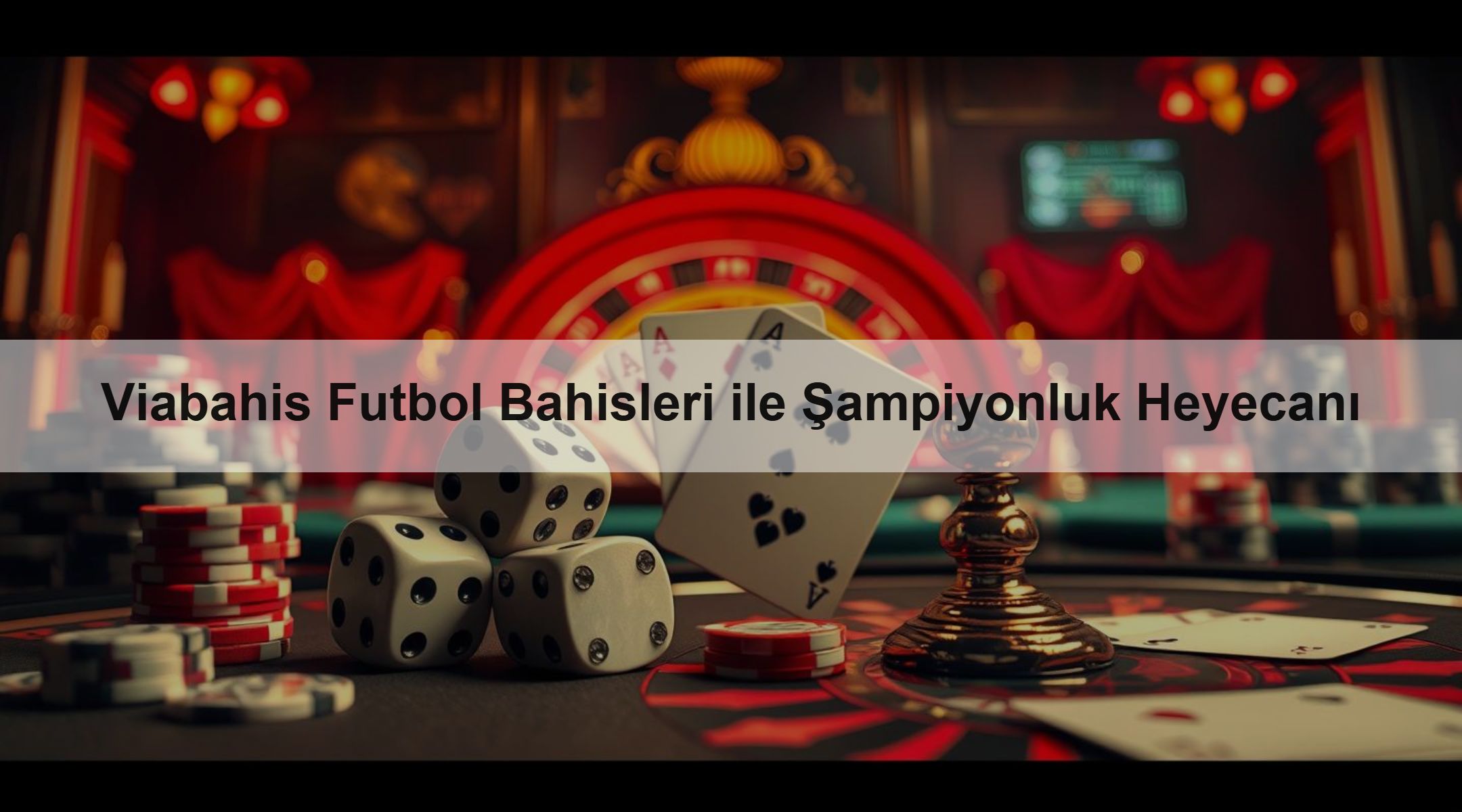Viabahis Futbol Bahisleri ile Şampiyonluk Heyecanı