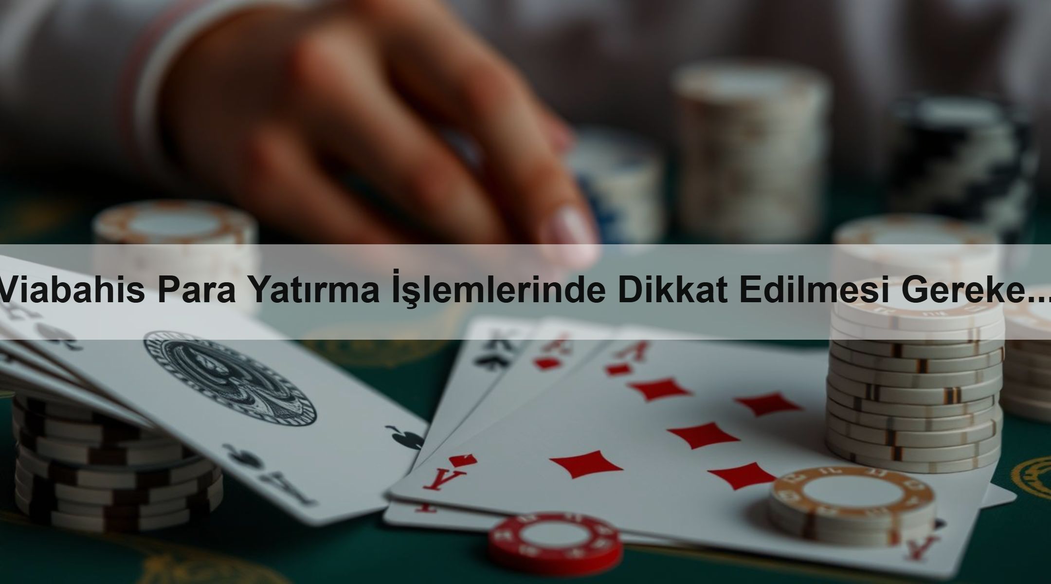 Viabahis Para Yatırma İşlemlerinde Dikkat Edilmesi Gerekenler